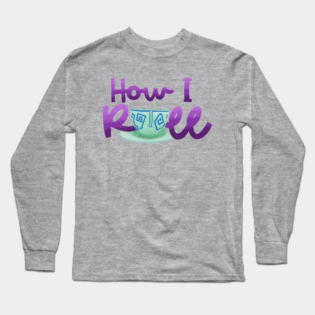 How I Roll (Teacups) Long Sleeve T-Shirt by 28th&Hudson